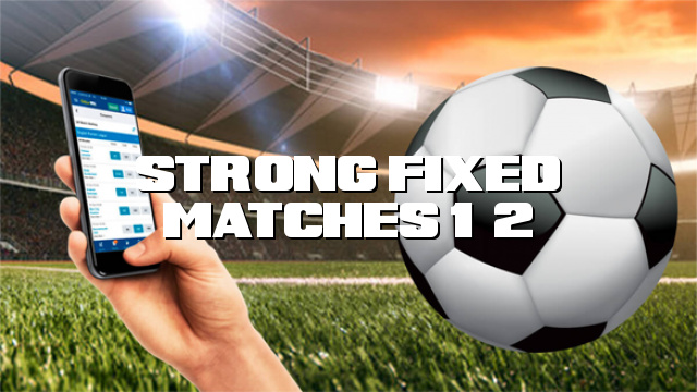 Strong Fixed Matches 1×2