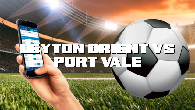 Leyton Orient vs Port Vale